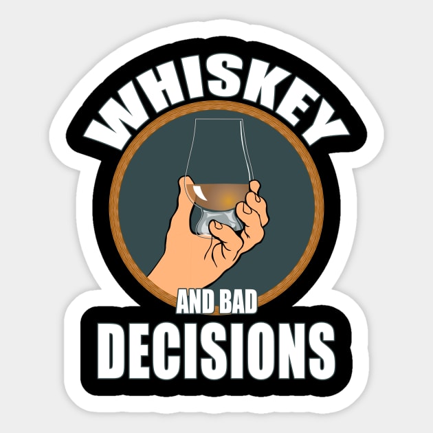 Whiskey and bad decisions Sticker by Carrie T Designs